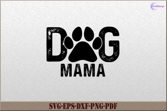 Funny Dog Mama SVG Mom Gift Shirt SVG Graphics and Crafts