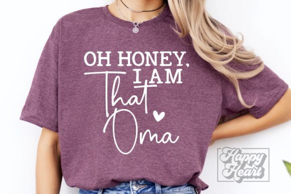 Oh Honey I Am That Oma SVG PNG Funny Oma Graphics and Crafts Review